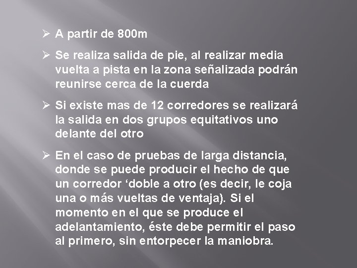 Ø A partir de 800 m Ø Se realiza salida de pie, al realizar