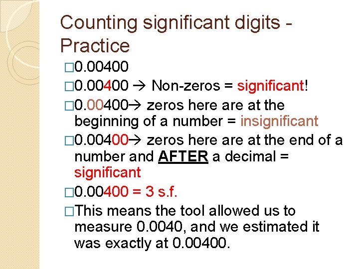 Counting significant digits - Practice � 0. 00400 Non-zeros = significant! � 0. 00400