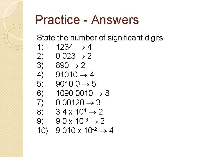 Practice - Answers State the number of significant digits. 1) 1234 4 2) 0.