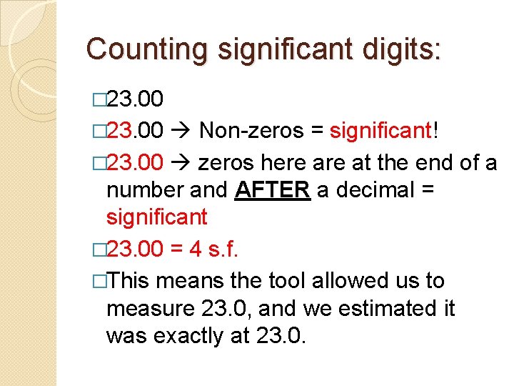 Counting significant digits: � 23. 00 Non-zeros = significant! � 23. 00 zeros here