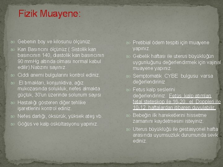  Fizik Muayene: Gebenin boy ve kilosunu ölçünüz. Kan Basıncını ölçünüz ( Sistolik kan