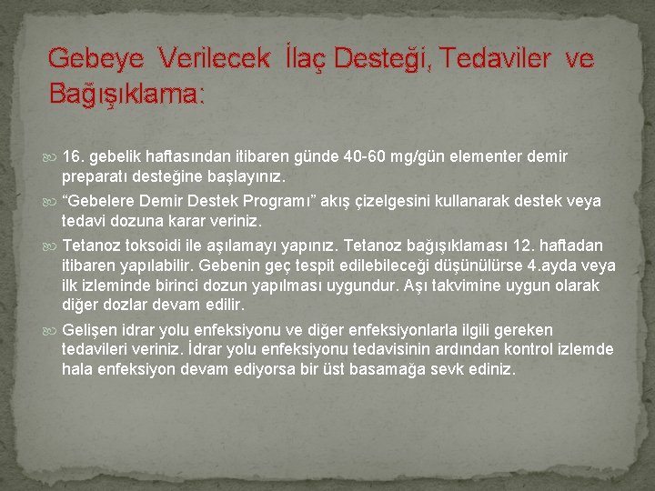  Gebeye Verilecek İlaç Desteği, Tedaviler ve Bağışıklama: 16. gebelik haftasından itibaren günde 40