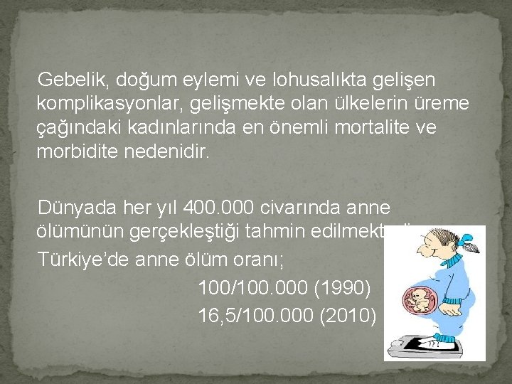  Gebelik, doğum eylemi ve lohusalıkta gelişen komplikasyonlar, gelişmekte olan ülkelerin üreme çağındaki kadınlarında