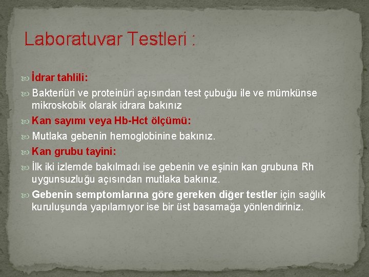  Laboratuvar Testleri : İdrar tahlili: Bakteriüri ve proteinüri açısından test çubuğu ile ve