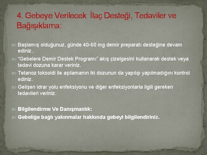 4. Gebeye Verilecek İlaç Desteği, Tedaviler ve Bağışıklama: Başlamış olduğunuz, günde 40 -60 mg