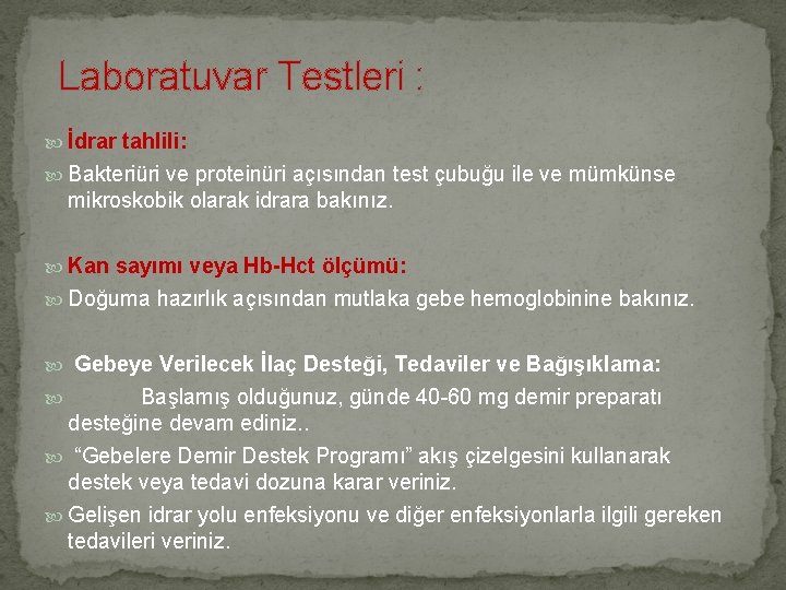  Laboratuvar Testleri : İdrar tahlili: Bakteriüri ve proteinüri açısından test çubuğu ile ve