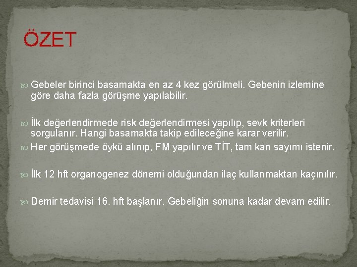 ÖZET Gebeler birinci basamakta en az 4 kez görülmeli. Gebenin izlemine göre daha fazla