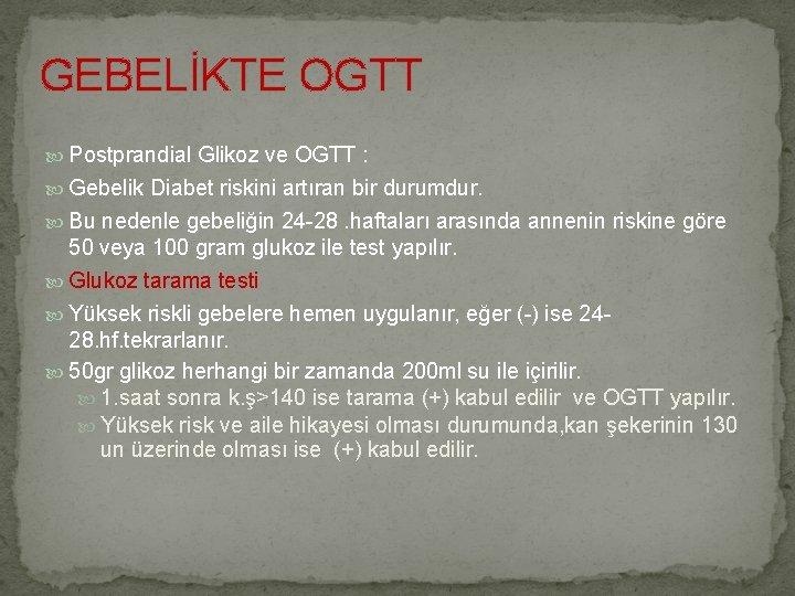 GEBELİKTE OGTT Postprandial Glikoz ve OGTT : Gebelik Diabet riskini artıran bir durumdur. Bu