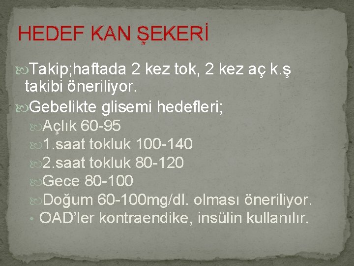 HEDEF KAN ŞEKERİ Takip; haftada 2 kez tok, 2 kez aç k. ş takibi