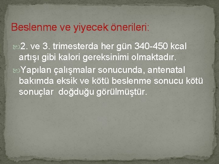 Beslenme ve yiyecek önerileri: 2. ve 3. trimesterda her gün 340 -450 kcal artışı