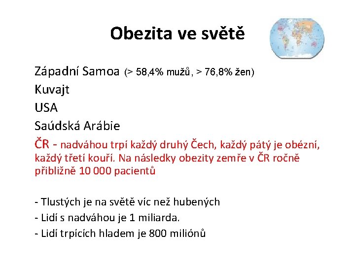 Obezita ve světě Západní Samoa (> 58, 4% mužů, > 76, 8% žen) Kuvajt