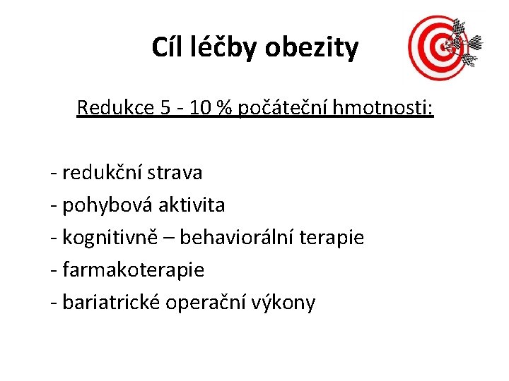 Cíl léčby obezity Redukce 5 - 10 % počáteční hmotnosti: - redukční strava -