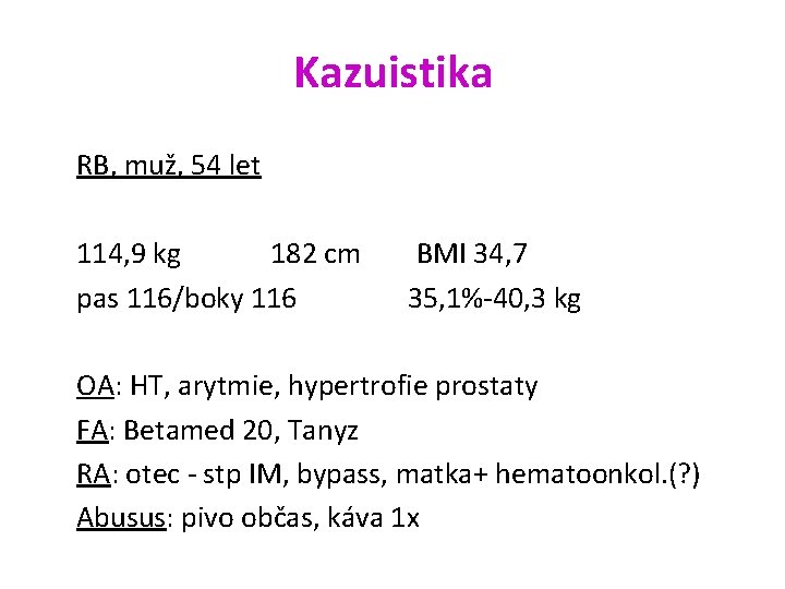Kazuistika RB, muž, 54 let 114, 9 kg 182 cm BMI 34, 7 pas