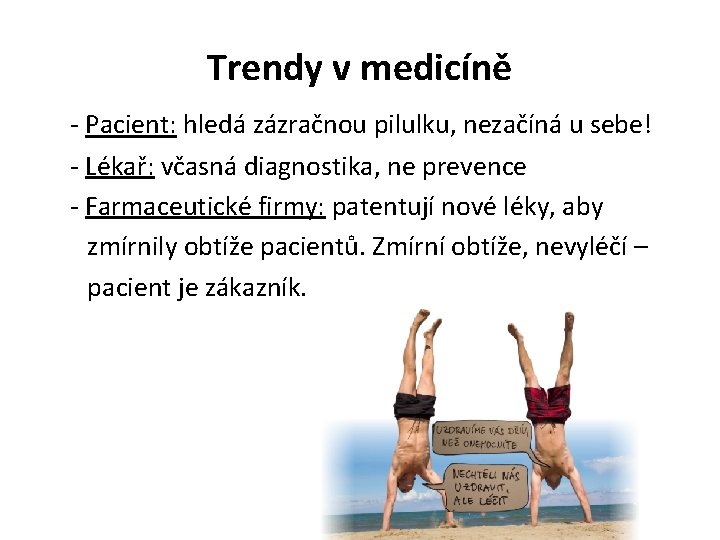 Trendy v medicíně - Pacient: hledá zázračnou pilulku, nezačíná u sebe! - Lékař: včasná