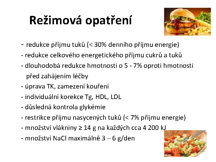Režimová opatření - redukce příjmu tuků (< 30% denního příjmu energie) - redukce celkového