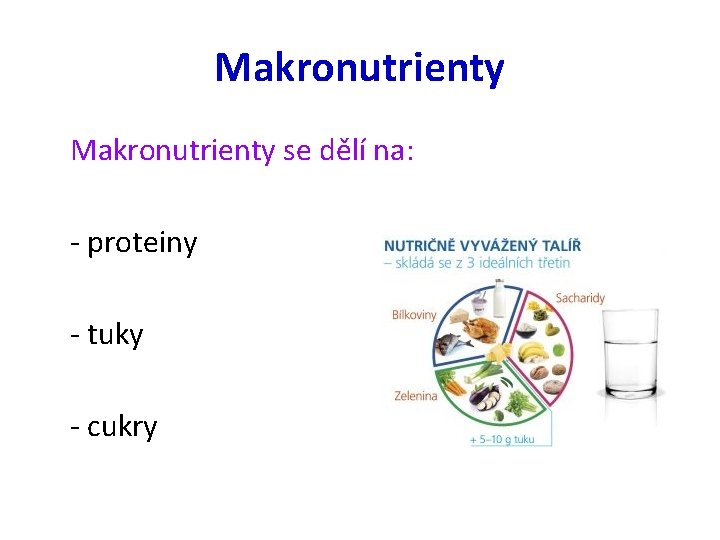 Makronutrienty se dělí na: - proteiny - tuky - cukry 