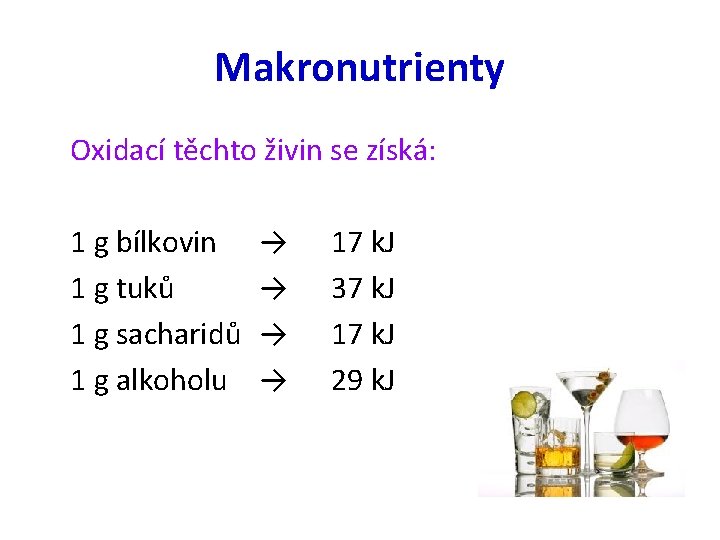 Makronutrienty Oxidací těchto živin se získá: 1 g bílkovin 1 g tuků 1 g