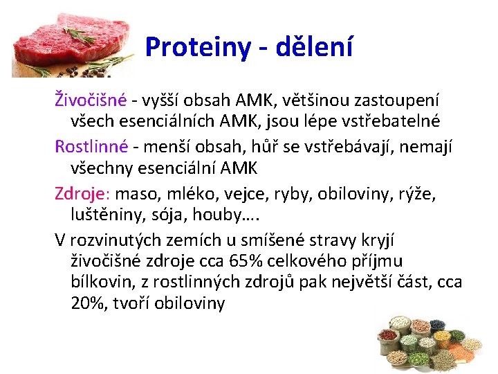 Proteiny - dělení Živočišné - vyšší obsah AMK, většinou zastoupení všech esenciálních AMK, jsou