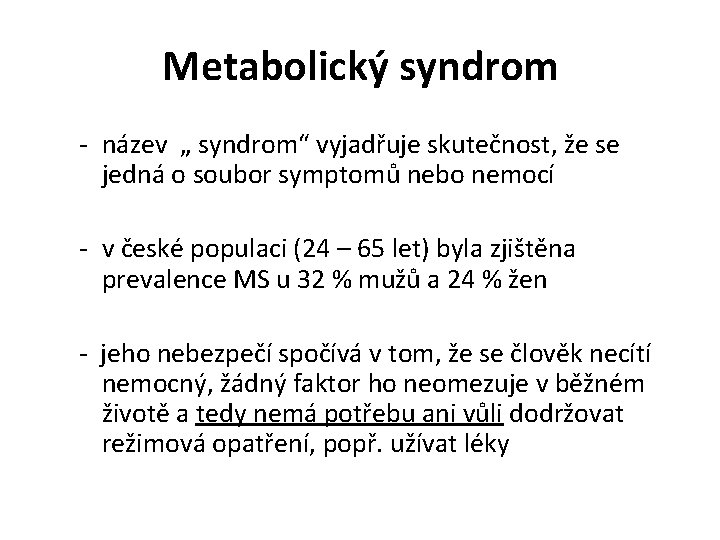 Metabolický syndrom - název „ syndrom“ vyjadřuje skutečnost, že se jedná o soubor symptomů