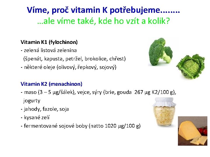 Víme, proč vitamin K potřebujeme. . . . potřebujeme. . …ale víme také, kde