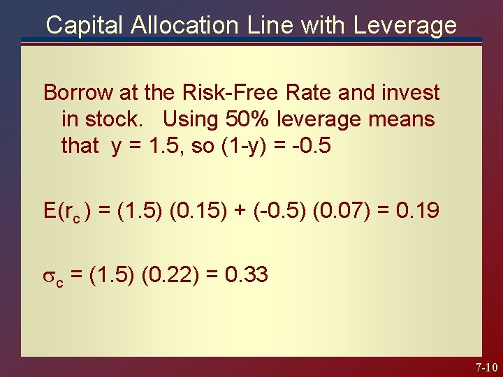 Capital Allocation Line with Leverage Borrow at the Risk-Free Rate and invest in stock.