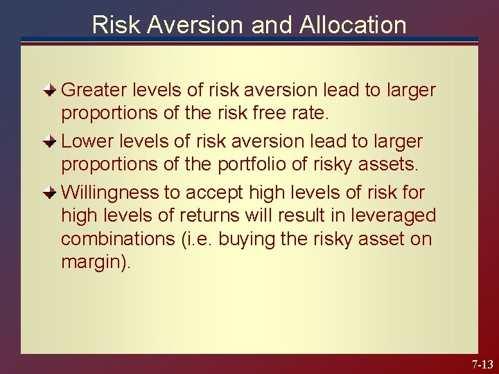 Risk Aversion and Allocation Greater levels of risk aversion lead to larger proportions of