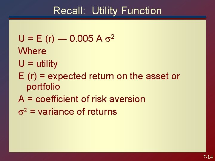 Recall: Utility Function U = E (r) ― 0. 005 A 2 Where U