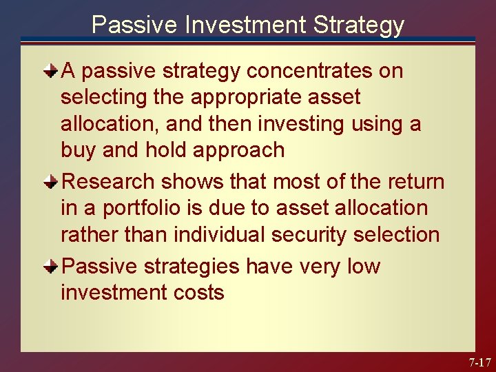 Passive Investment Strategy A passive strategy concentrates on selecting the appropriate asset allocation, and