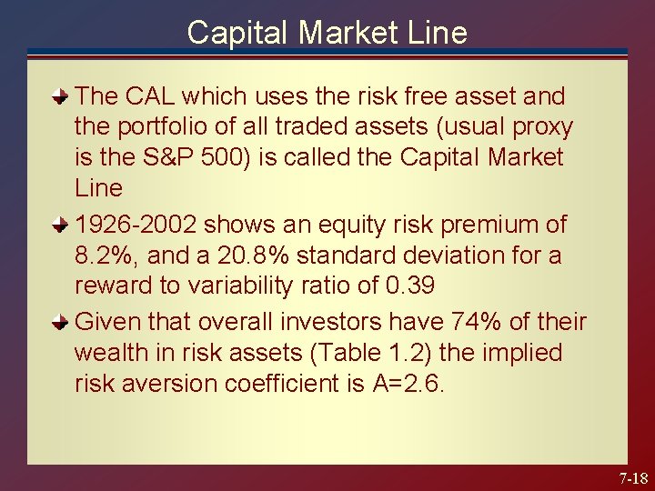 Capital Market Line The CAL which uses the risk free asset and the portfolio