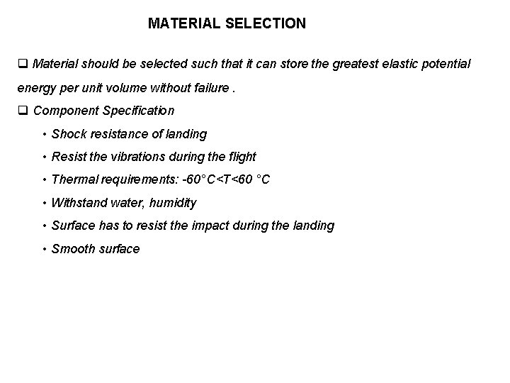 MATERIAL SELECTION q Material should be selected such that it can store the greatest