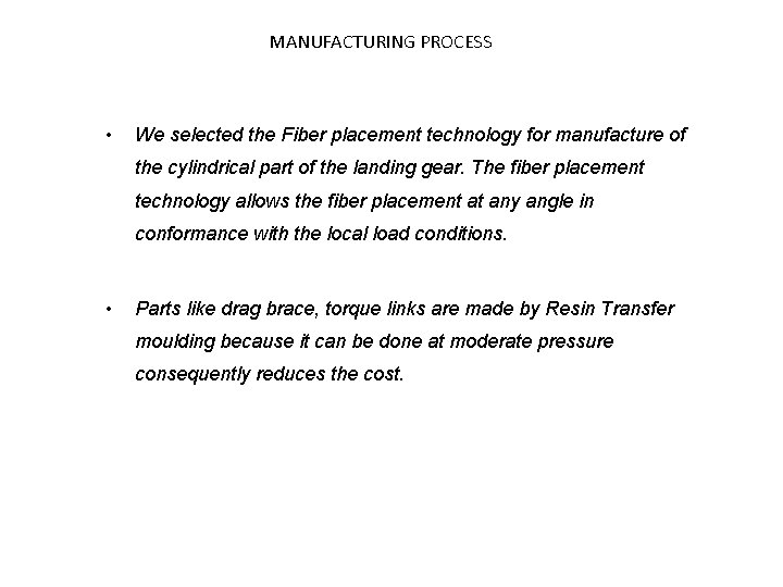 MANUFACTURING PROCESS • We selected the Fiber placement technology for manufacture of the cylindrical