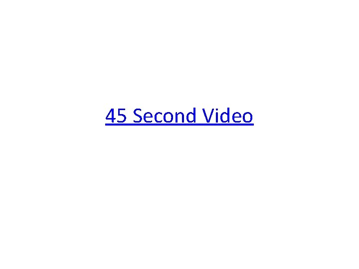 45 Second Video 