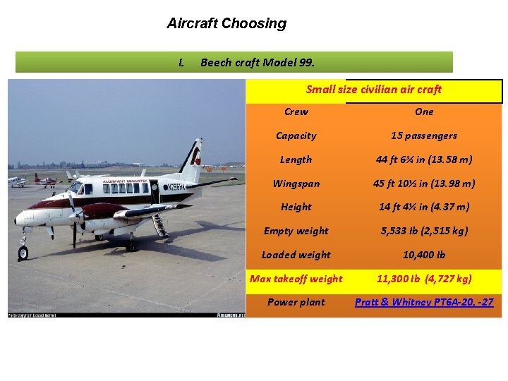 Aircraft Choosing I. Beech craft Model 99. Small size civilian air craft Crew One