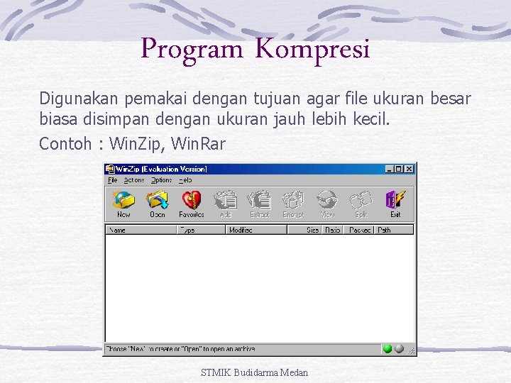 Program Kompresi Digunakan pemakai dengan tujuan agar file ukuran besar biasa disimpan dengan ukuran