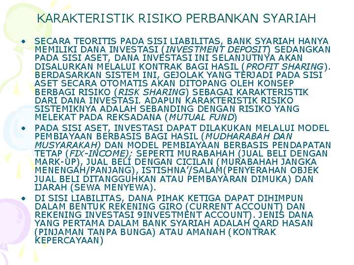 KARAKTERISTIK RISIKO PERBANKAN SYARIAH • SECARA TEORITIS PADA SISI LIABILITAS, BANK SYARIAH HANYA MEMILIKI