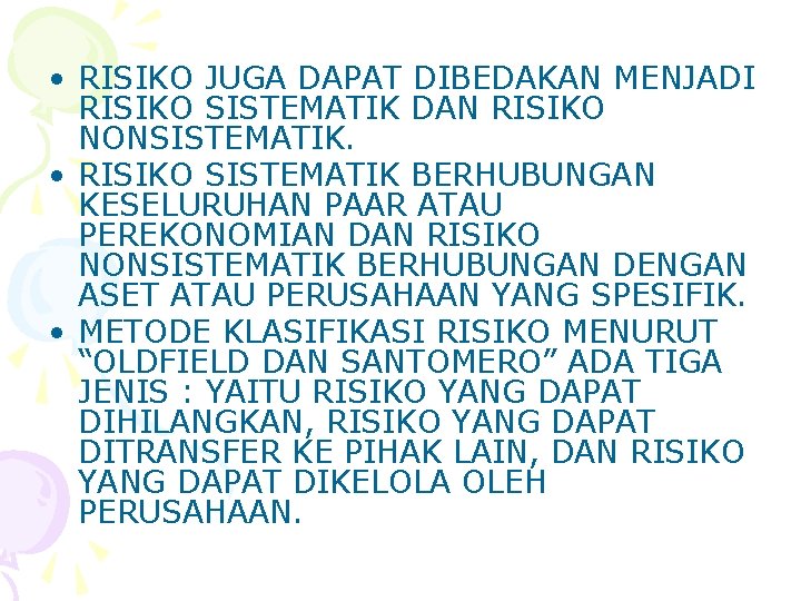  • RISIKO JUGA DAPAT DIBEDAKAN MENJADI RISIKO SISTEMATIK DAN RISIKO NONSISTEMATIK. • RISIKO