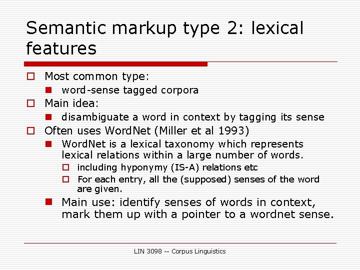 Semantic markup type 2: lexical features o Most common type: n word-sense tagged corpora