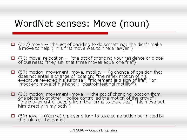 Word. Net senses: Move (noun) o (377) move -- (the act of deciding to