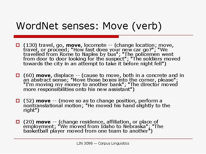 Word. Net senses: Move (verb) o (130) travel, go, move, locomote -- (change location;