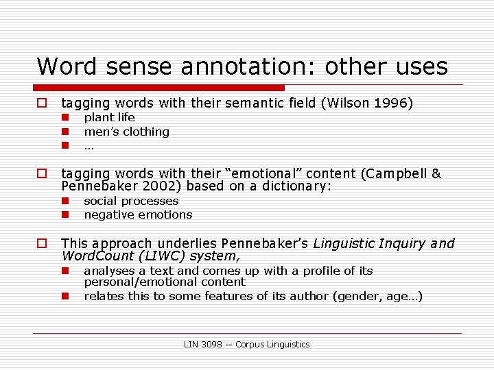 Word sense annotation: other uses o tagging words with their semantic field (Wilson 1996)