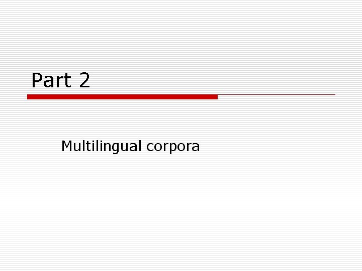 Part 2 Multilingual corpora 