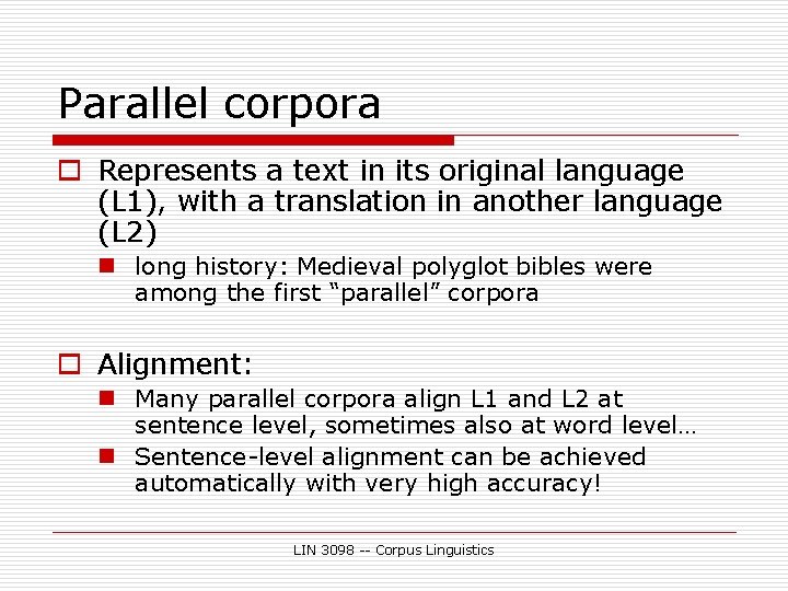 Parallel corpora o Represents a text in its original language (L 1), with a