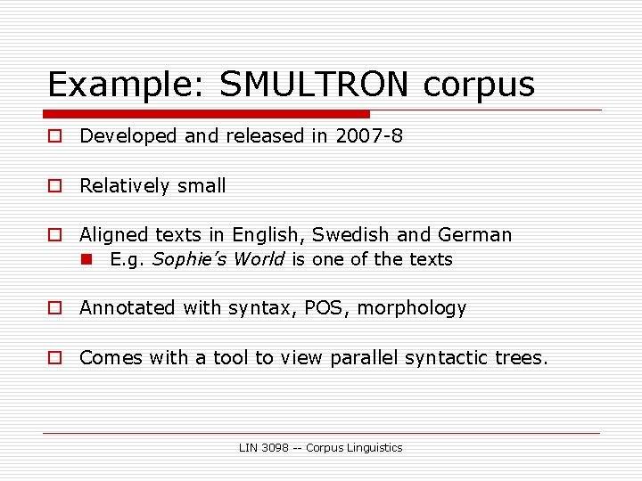 Example: SMULTRON corpus o Developed and released in 2007 -8 o Relatively small o