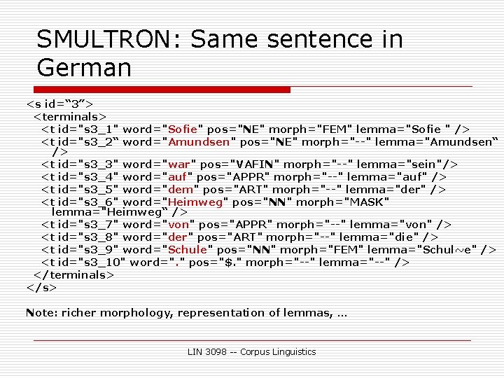 SMULTRON: Same sentence in German <s id=“ 3”> <terminals> <t id="s 3_1" word="Sofie" pos="NE"