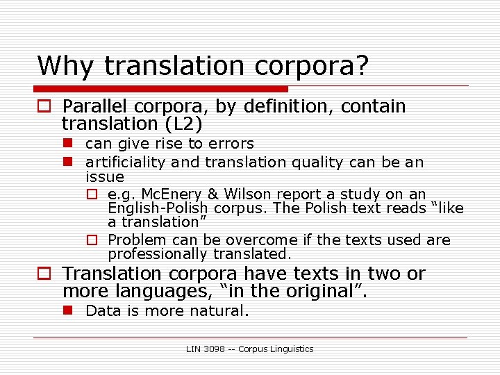 Why translation corpora? o Parallel corpora, by definition, contain translation (L 2) n can