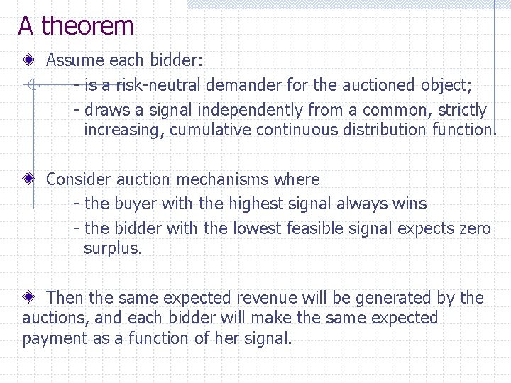 A theorem Assume each bidder: - is a risk-neutral demander for the auctioned object;