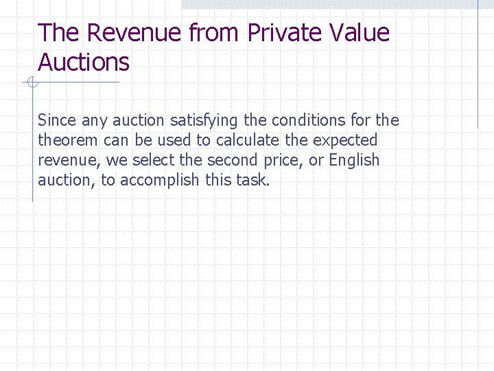 The Revenue from Private Value Auctions Since any auction satisfying the conditions for theorem