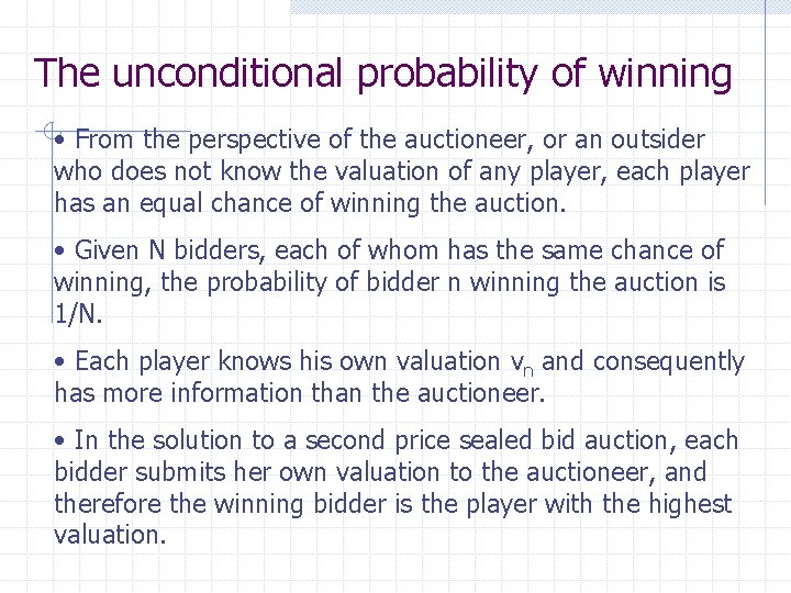 The unconditional probability of winning • From the perspective of the auctioneer, or an