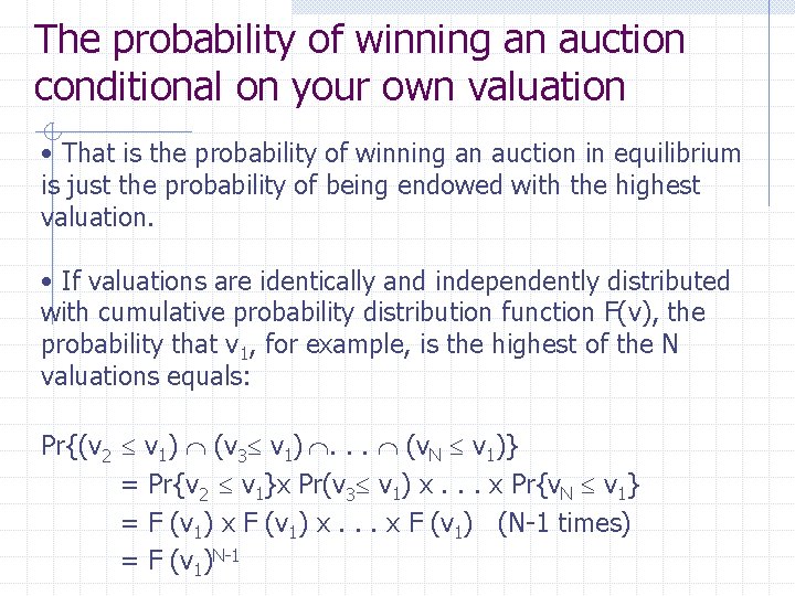 The probability of winning an auction conditional on your own valuation • That is