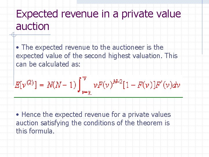 Expected revenue in a private value auction • The expected revenue to the auctioneer